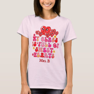 My Class is Full of Sweethearts Teacher Valentines T-Shirt