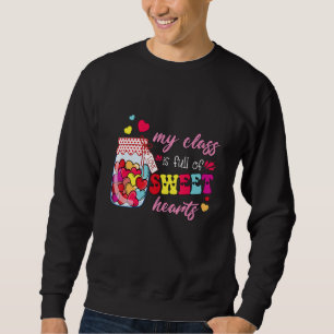 My Class is Full of Sweethearts Valentines Day Cut Sweatshirt