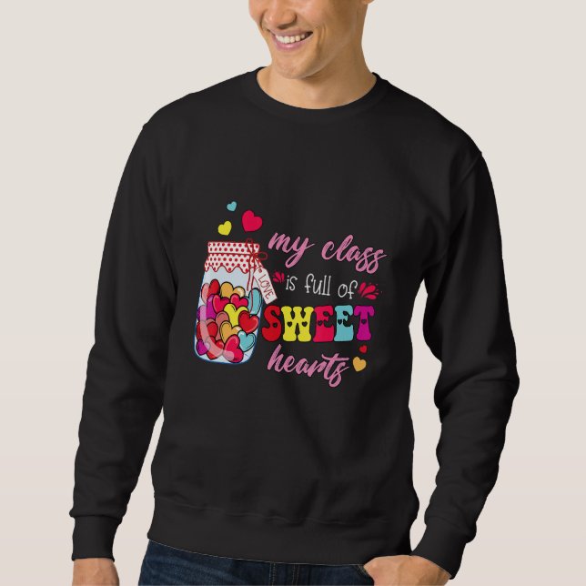 My Class is Full of Sweethearts Valentines Day Cut Sweatshirt (Front)