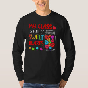 My Class Is Full Of Sweethearts Valentines Day For T-Shirt