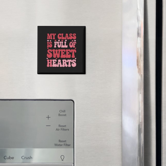My Class is Full of Sweethearts Valentine's Day  Magnet (In Situ (Fridge))