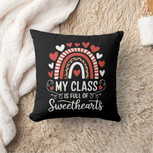 My Class Is Full Of Sweethearts Valentine's Day Throw Pillow