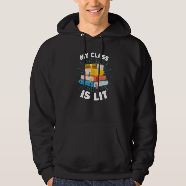 My Class is Lit   Reading Literature Teacher  1 Hoodie (Front)