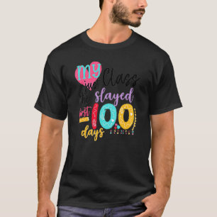 My Class Just Slayed The First 100 Days 100th Day T-Shirt