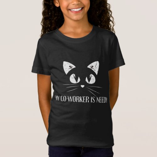 My Co_Worker Is Needy Cat Lover Work From Home T_Shirt