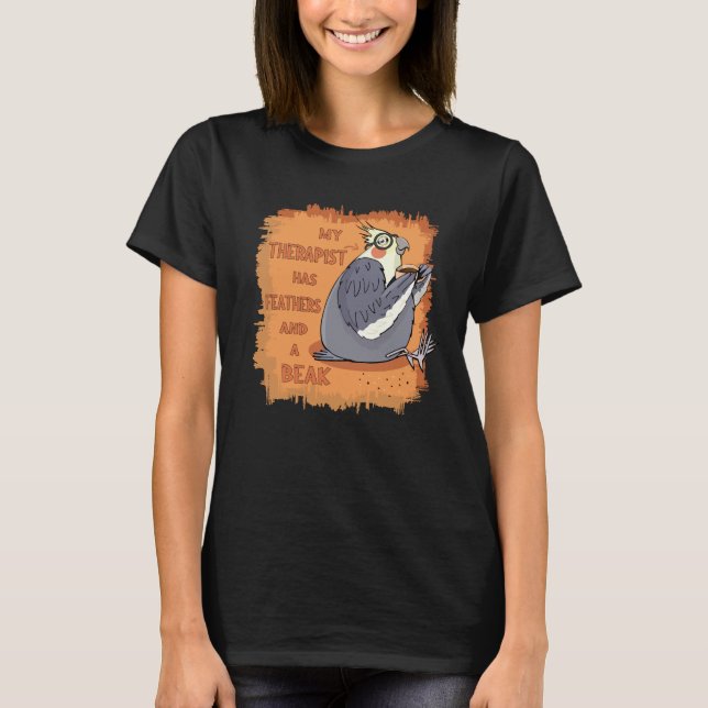 My Cockatiel the Therapist, Funny Gift for Owners T-Shirt (Front)