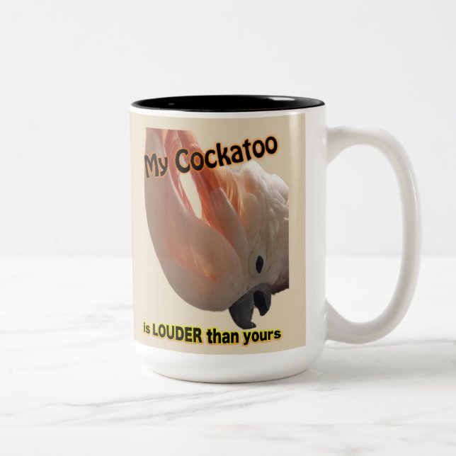 My cockatoo is LOUDER than yours Two-Tone Coffee Mug (Right)