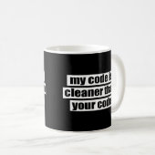 My code is cleaner than your code coffee mug (Front Right)