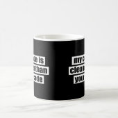My code is cleaner than your code coffee mug (Center)