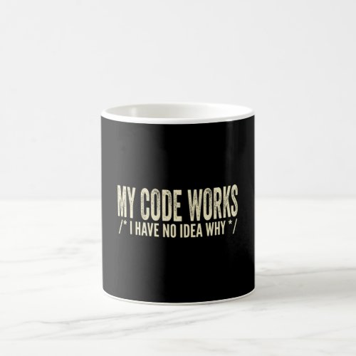  My Code Works I Have No Idea Why _ Developer Coffee Mug