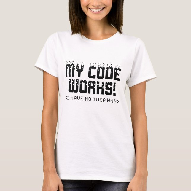 My Code Works T-Shirt (Front)