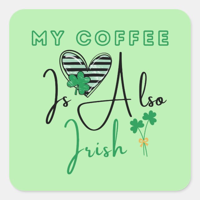 My Coffee Is Also Irish St Patrick's Day Square Sticker (Front)