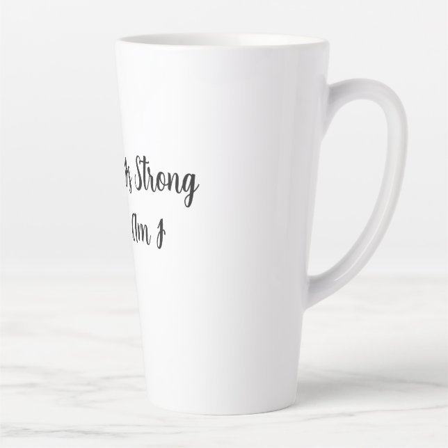 My Coffee Is Strong And So Am I Latte Mug (Right)