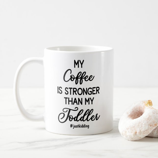 My Coffee is Stronger than my Toddler Funny Mug (With Donut)