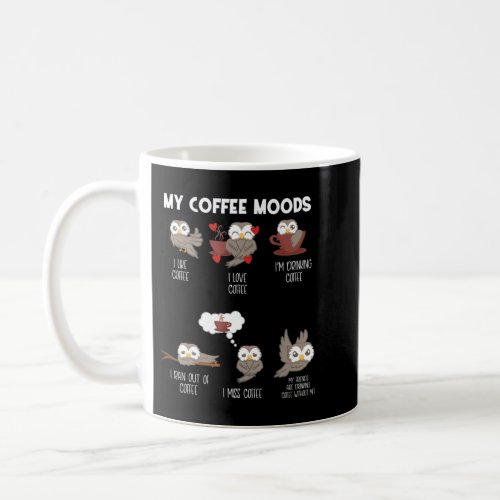 My Coffee Moods Owl For Owl Lovers And Coffee Drin Coffee Mug