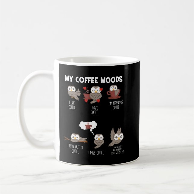 My Coffee Moods Owl For Owl Lovers And Coffee Drin Mug (Left)