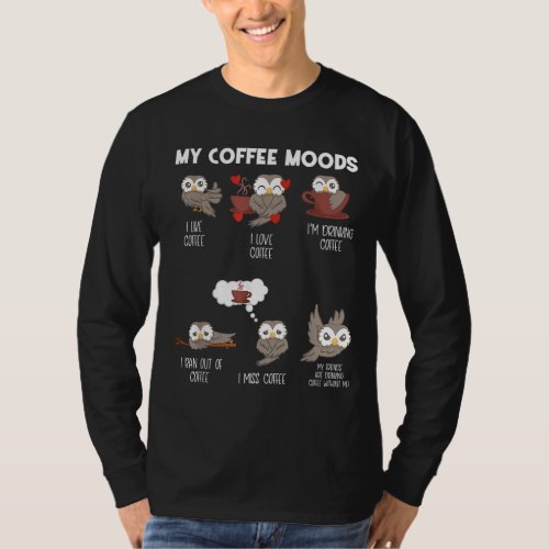 My Coffee Moods Owl for Owl lovers and Coffee drin T_Shirt