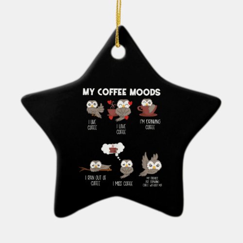 My Coffee Moods Owl Gift Owl Lovers Coffee Gift Ceramic Ornament