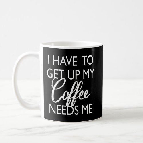 My Coffee Needs Me Funny Pajamas Quote Long Sleeve Coffee Mug
