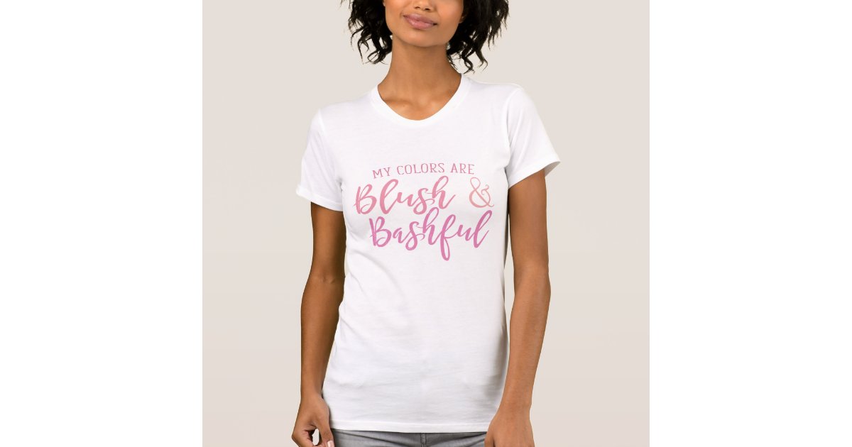 My colors are Blush and Bashful TShirt Zazzle
