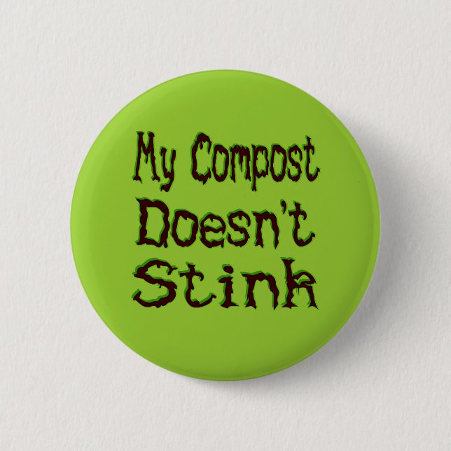 My Compost Doesn't Stink Funny Gardener Button (Front)