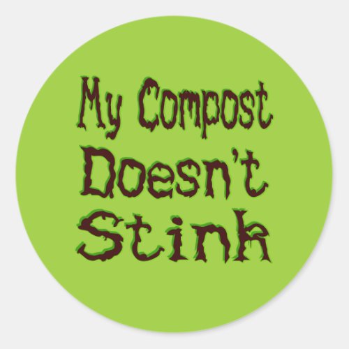 My Compost Doesnt Stink Funny Gardener Classic Round Sticker