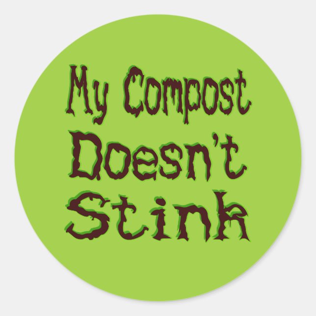 My Compost Doesn't Stink Funny Gardener Classic Round Sticker (Front)