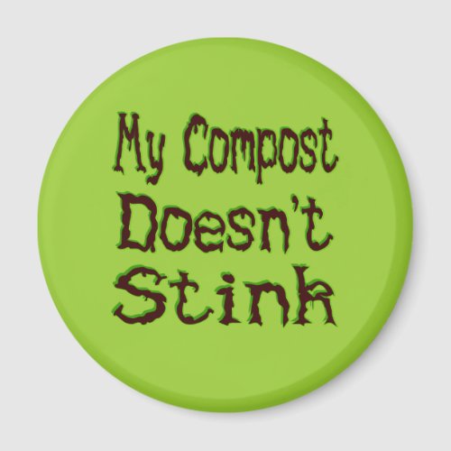 My Compost Doesnt Stink Funny Gardener Magnet