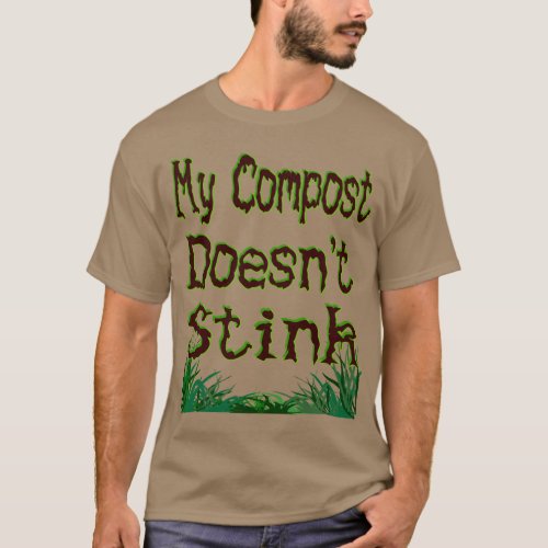 My Compost Doesnt Stink Funny Gardener T_Shirt