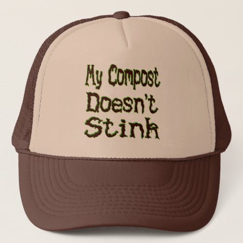 My Compost Doesnt Stink Funny Gardener Trucker Hat