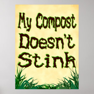 My Compost Doesn't Stink Gardener Slogan Poster