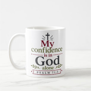 My Confidence Is In God Alone Christian Inpiration Coffee Mug