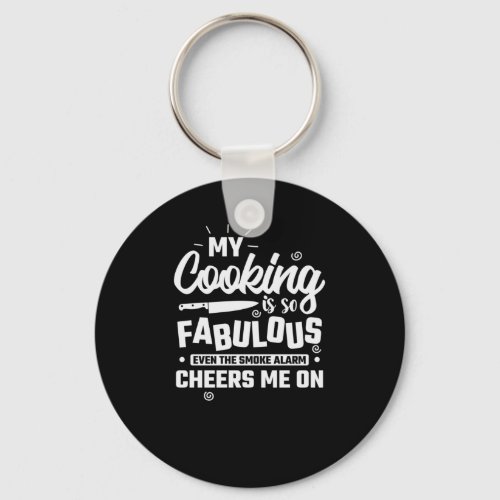 My cooking is so fabulous cooking Food and drink Keychain