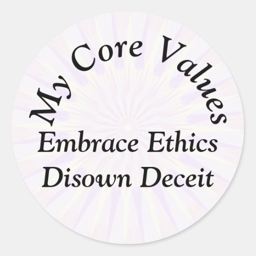 My Core Values _ Embrace Ethics Disown Deceit Classic Round Sticker