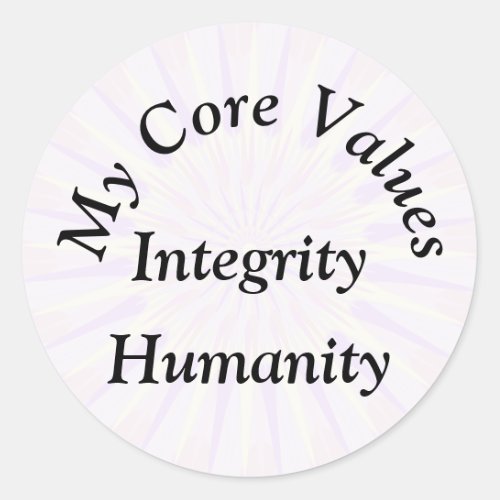 My Core Values _ Integrity Humanity Classic Round Sticker