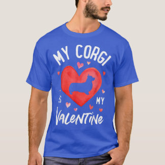 My Corgi Is My Valentine Valentines Day Dog Lover  T-Shirt
