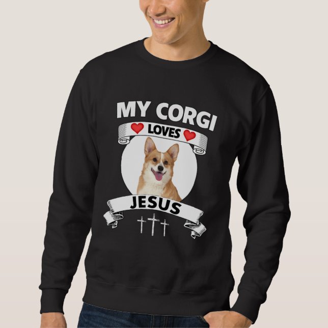 My Corgi Loves Jesus Christian Family Welsh Dog Mo Sweatshirt (Front)