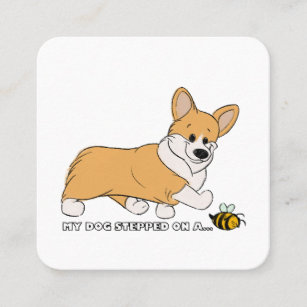 My Corgi Stepped On A Bee!  Square Business Card