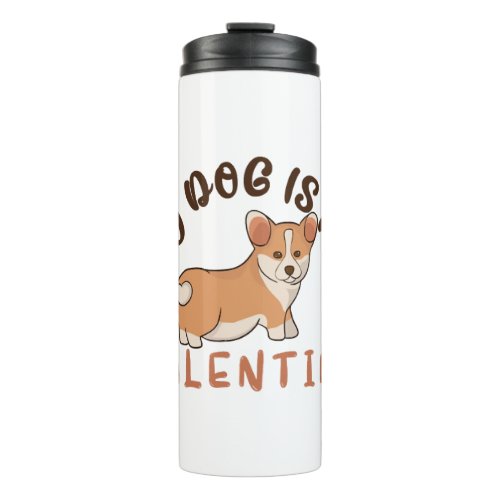 My Corkie Dog Is My Valentine Dog Lover And Proud Thermal Tumbler