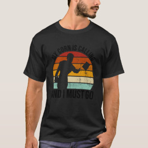My Corn Is Calling And I Must Go Cornhole T-Shirt