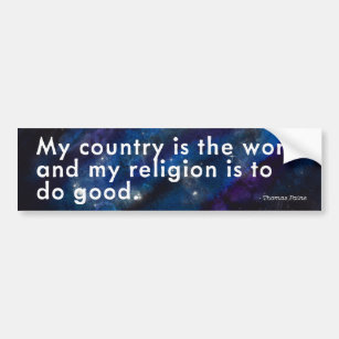 My Country is the World, My Religion to Do Good- Bumper Sticker