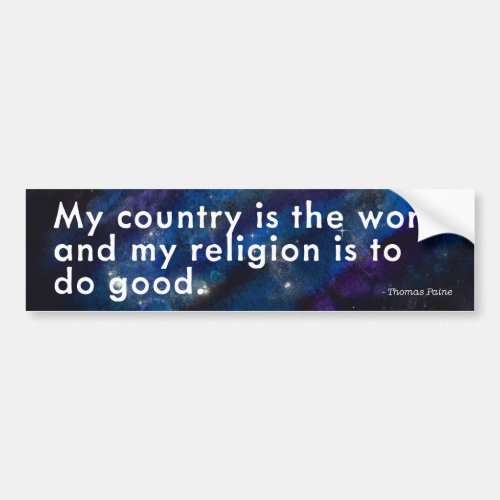 My Country is the World My Religion to Do Good_ Bumper Sticker