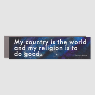 My Country is the World, My Religion to Do Good- Car Magnet