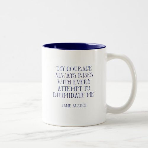 My Courage Always Rises Intimidate Me Jane Austen Two_Tone Coffee Mug