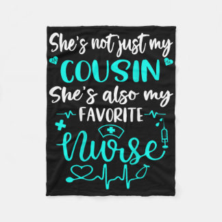 My Cousin Is A Nurse - Proud Medical Nurse Family Fleece Blanket