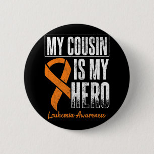 My Cousin My Hero Leukemia Cancer Leukemia Awarene Button