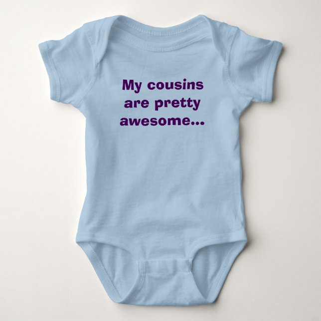 My cousins are pretty awesome... baby bodysuit (Front)