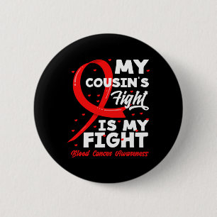 My Cousin's Fight Is My Fight Blood Cancer Awarene Button