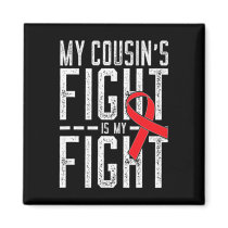 My Cousin's Fight is My Fight Blood Cancer Awarene Magnet