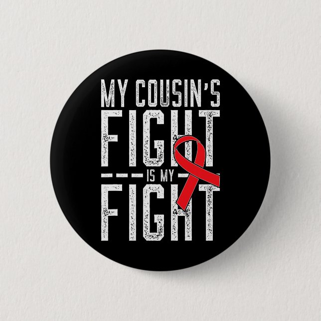 My Cousin's Fight Is My Fight Chd Heart Disease Aw Button (Front)